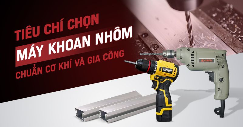 CÁCH CHỌN MÁY KHOAN NHÔM CHO NGƯỜI CHƯA CÓ KINH NGHIỆM - MÁY KHOAN VẬT LIỆU MỀM