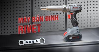 HOÀN THÀNH CÔNG VIỆC NHANH CHÓNG VỚI MÁY RÚT ĐINH RIVE KAIZEN